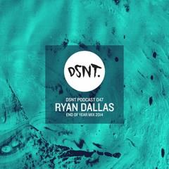 DSNT Podcast 047 - Ryan Dallas - End Of Year Mix 2014