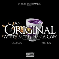 Ola Playa x YFN Kay - An Original Is Worth More Than A Copy