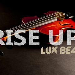 Epic Powerful Violin Orchestral Choir Type Beat 2015 "RISE UP" by LUX BEATZ