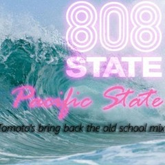 808 State - Pacific State (Tomoto's Bring Back The Old Skool Remix)