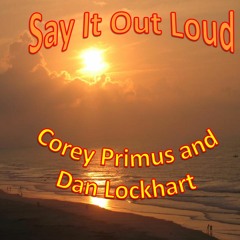 Say It Out Loud (Featuring Corey Primus)