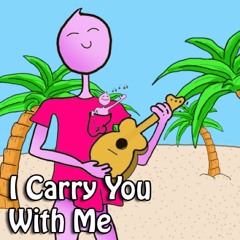 I Carry You With Me