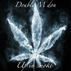 DoubleM Don-Up In Smoke