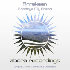 Arrakeen - Goodbye My Friend (Emanuele Congeddu Mystic Take) [Abora Recordings]