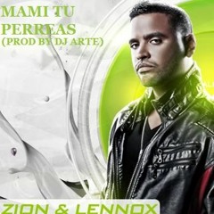 Mami Tu Perreas Zion & Lennox (Prod. By Dj aRTe)