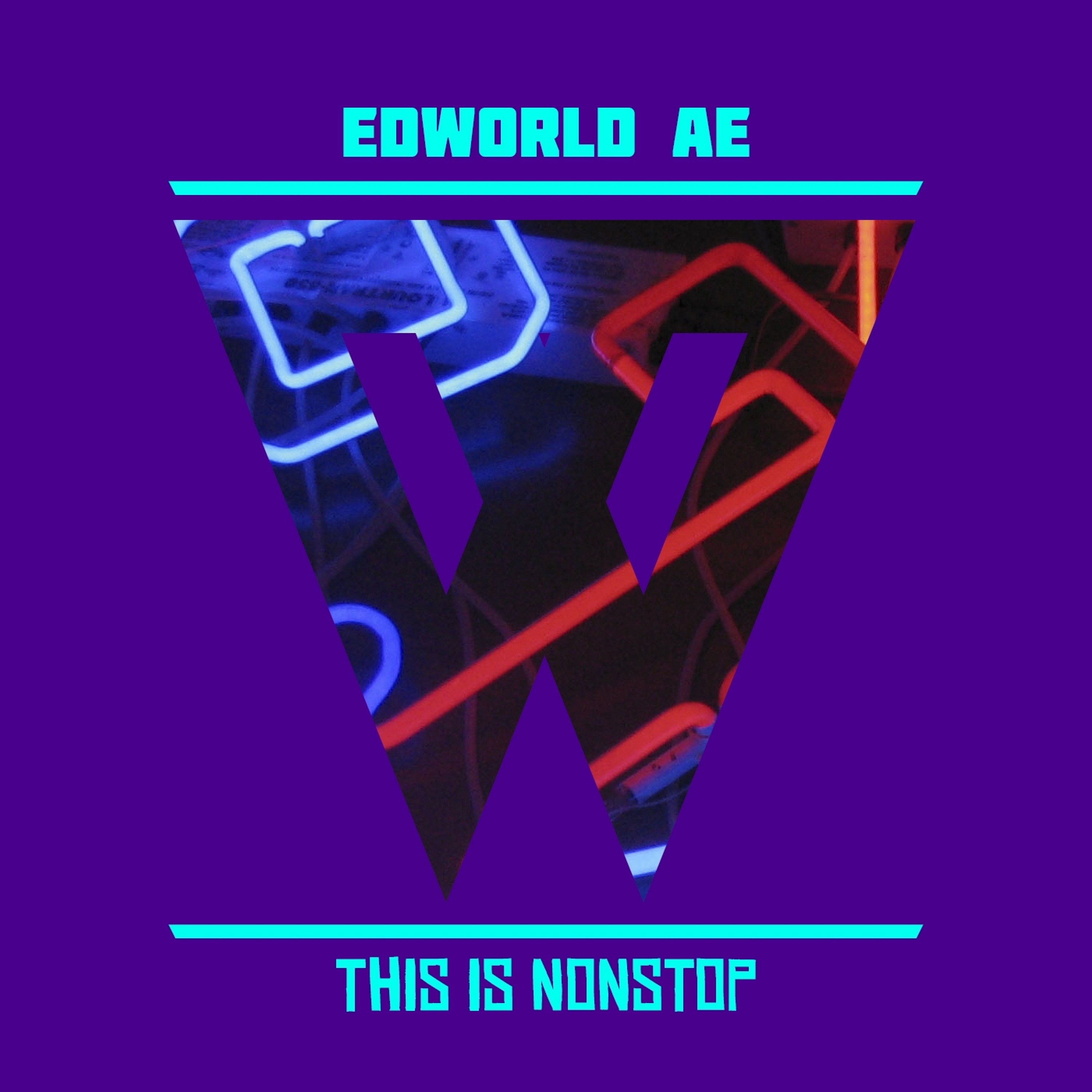 EdWorld AE - This Is Nonstop (Available NOW)