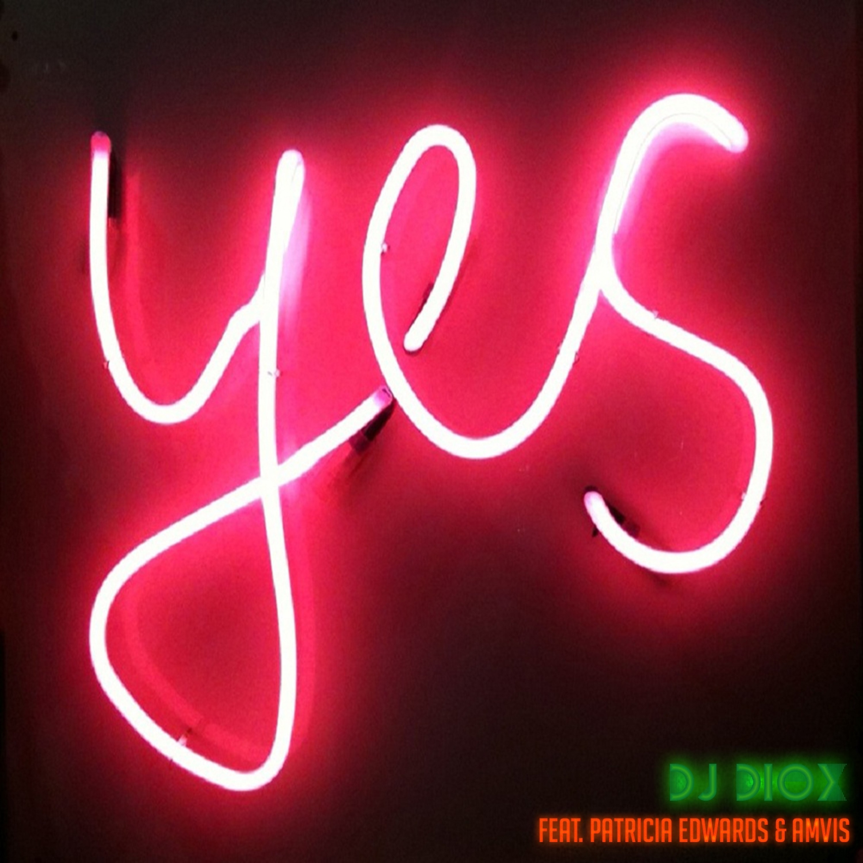 DJ Diox - Yes (feat. Patricia Edwards & Amvis) [Available NOW] episode artwork