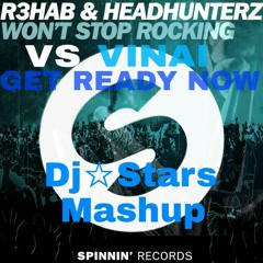 VINAI - Get ready Now vs R3hab - Won't Stop Rocking - Dj Stars Mashup.mp3