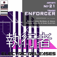 ni-21 - Enforcer (Hagane Shizuka Remix) [Preview / Out On Electric Releases]