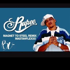 Rupee - Magnet To Steel Remix -MastahFlexXx