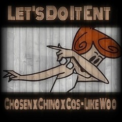 Chosen x Chino x Cas - Like Wooo