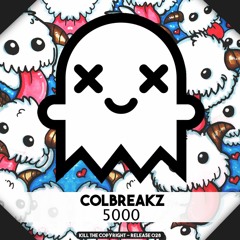ColBreakz - 5.000 (Kill The Copyright FREE RELEASE)