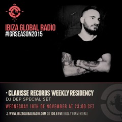 DJ Dep @ Ibiza Global Radio , Clarisse Residency 18/11/2015