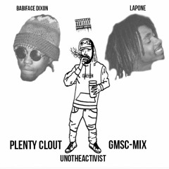 UnoTheActivist - Plenty Clout [GMSC-MIX] (Feat. Babiface Dixon X Lapone)
