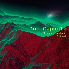 Dub Capsule - Microtechno Podcast
