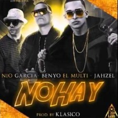 Ft Nio Garcia Y Benyo - No Hay ( Prod. Klasico )