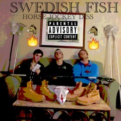 Swedish Fish (Horse-Jockey Diss)