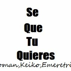 Seroman - Keiko - Eme Ere Trigger - Se Que Tu Quieres-