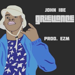 John Ibe - Grievance (Prod. EZM)