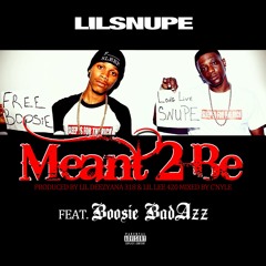 Lil Snupe - MEANT 2 BE Feat. Boosie Badazz