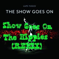 Lupe Fiasco - The Show Goes On(The Hippies REMIX)