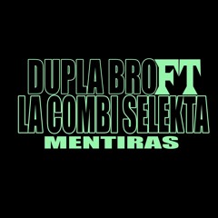 DUPLA BRO FT LA COMBI SELEKTA - MENTIRAS (PROD SUBCON100T LCS) SAIMON BEATS