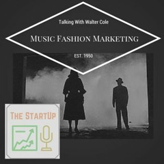 The Startup #5 -  Music, Fashion, and Marketing