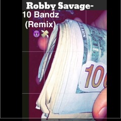 Robby Savage- 10 Bandz (Remix)