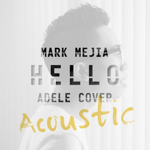 Stream Hello Adele Cover Acoustic By Mark Mejia Listen Online For