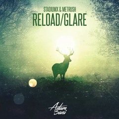 Stadiumx & Metrush X Sebastian Ingrosso, Tommy Trash, John Martin - Reload Glare (Adam Sani Edit)