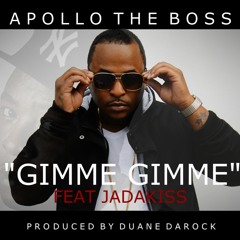 APOLLO THE BOSS (GIMME GIMME) FEAT JADAKISS