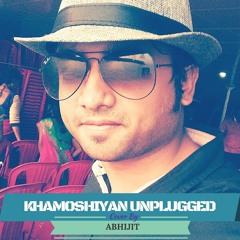 Khamoshiyan # Unplugged Cover # Abhijit