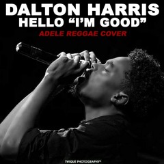 Dalton Harris - Hello "I'm Good" [Adele Reggae Cover 2015]