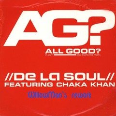 De La Soul Feat. Chaka Khan - All Good (WillowMan's Rework).WAV