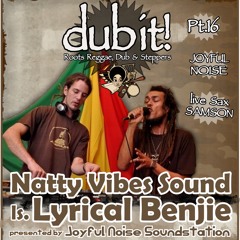 Dub It pt.16 JNS welcome Natty Vibes Sound ls. Lyrical Benjie