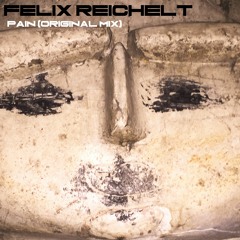 Felix Reichelt - Pain (Original Mix)