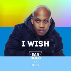 I Wish (San Holo Remix)