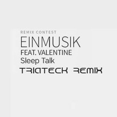 Einmusik Ft Valentine - Sleep Talk (Triateck Remix) [FREE DOWNLOAD]
