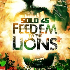Solo 45 | Feed 'Em To The Lions [Brent Kilner Bootleg] FREE!!