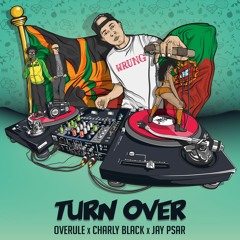 Overule X Charly Black X Jay Psar - TURN OVER