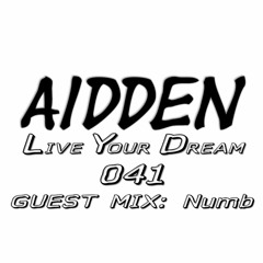 Aidden - Live Your Dream 041 (22.11.2015) Guest Mix - Numb