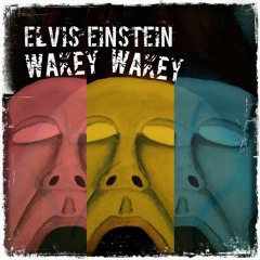 Elvis Einstein - Wakey Wakey (FREE DOWNLOAD!!!)