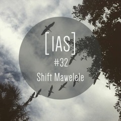 Intrinsic Audio Sessions [IAS] # 32 - Shift Mawelele