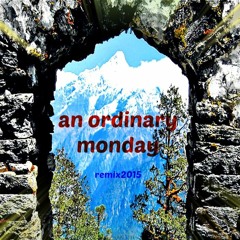 An Ordinary Monday remix 2015