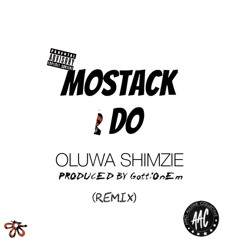 MoStack- I Do (Remix) Oluwa Shimzie