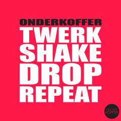 OnderKoffer - Twerk Shake Drop Repeat (Fractal Breakz Re-Twrk) [Free DL In Description]
