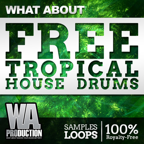 Free Tropical House Drums [Drum Loops, Kick, Claps, Percussion, Cymbals]