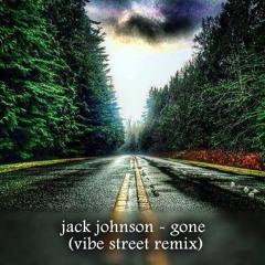 Jack Johnson - Gone (Vibe Street Remix)