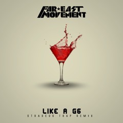 Far East Movement - Like a G6 (STRADEUS Trap Remix)