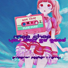 Moe Shop - You Look So Good (EmpressEmilia Remix)
